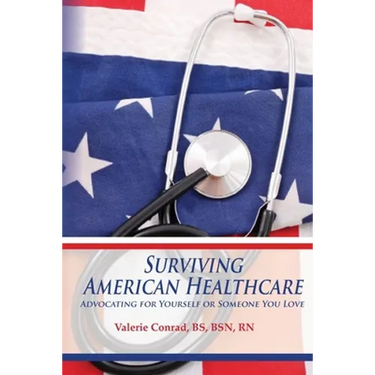 Surviving American Healthcare: Advocating for Yourself or Someone You Love
