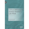 Cultural Memory in Seamus Heaney's Late Work