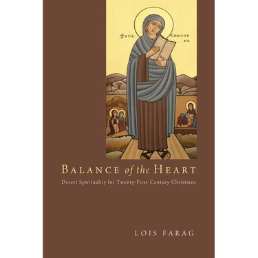 Balance of the Heart: Desert Spirituality for Twenty-First-Century Christians