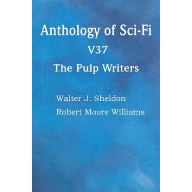 Anthology of Sci-Fi V37, the Pulp Writers