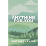 Anything For You