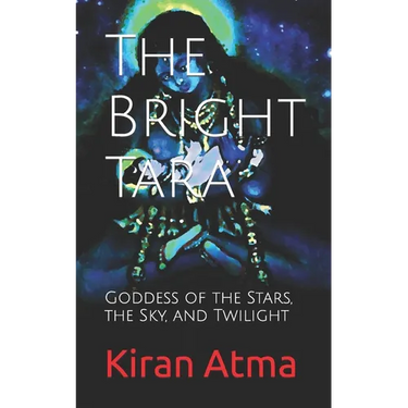 The Bright Tara: Goddess of the Stars, the Sky, and Twilight