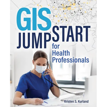 GIS Jump Start for Health Professionals