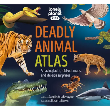 Lonely Planet Kids Deadly Animal Atlas: Amazing Facts, Fold Out Maps & Lift the Flaps Meet Snakes, Sharks, Tigers, Jellyfish & More Packed with Beauti