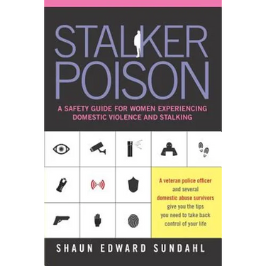 Stalker Poison: A Safety Guide for Women Experiencing Domestic Violence and Stalking
