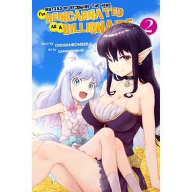 Instead of Becoming The Hero, I've Reincarnated as a Billionaire (Light Novel) Volume 2