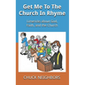 Get Me To The Church In Rhyme: Limericks about God, Faith, and the Church