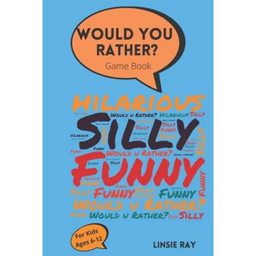 Would You Rather? Game Book: For kids ages 6-12- Funny Questions With Hilarious Choices to Choose From. A Great Interactive and Fun Game For kids t