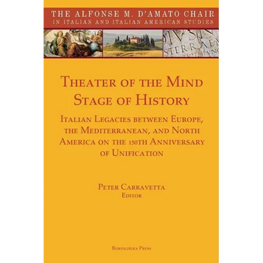 Theater of the Mind, Stage of History: Italian Legacies between Europe, the Mediterranean, and North America on the 150th Anniversary of Unification