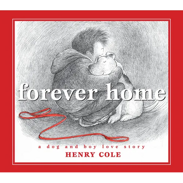 Forever Home: A Dog and Boy Love Story