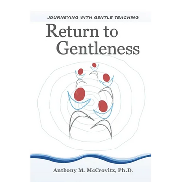 Return to Gentleness: Journeying With Gentle Teaching