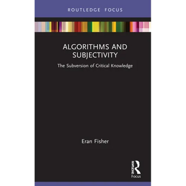 Algorithms and Subjectivity: The Subversion of Critical Knowledge