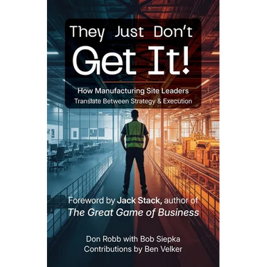 They Just Don't Get It: How Manufacturing Site Leaders Translate Between Strategy & Execution