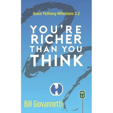 You're Richer Than You Think: Grace Pathway Milestone 2.2