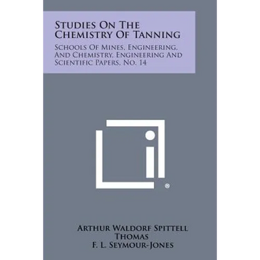 Studies on the Chemistry of Tanning: Schools of Mines, Engineering, and Chemistry, Engineering and Scientific Papers, No. 14