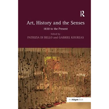 Art, History and the Senses: 1830 to the Present