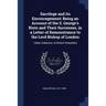 Sacrilege and its Encouragement: Being an Account of the S. George's Riots and Their Successes, in a Letter of Remonstrance to the Lord Bishop of Lond