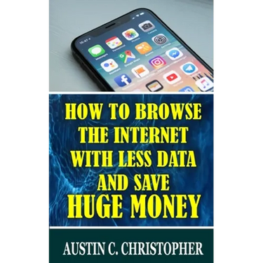 How To Browse The Internet With Less Data and Save Huge Money