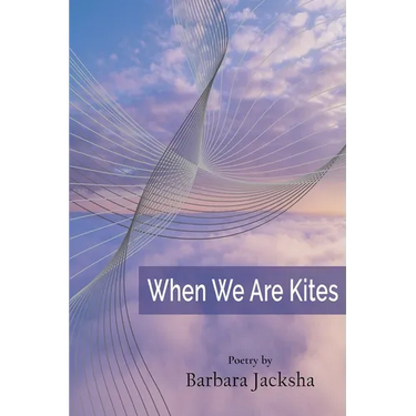 When We Are Kites: Poems