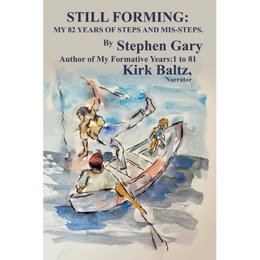 Still Forming: My 82 Years of Steps and Mis-Steps