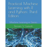 Practical Machine Learning with R and Python: Third Edition: Machine Learning in Stereo