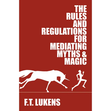The Rules and Regulations for Mediating Myths & Magic: Volume 1
