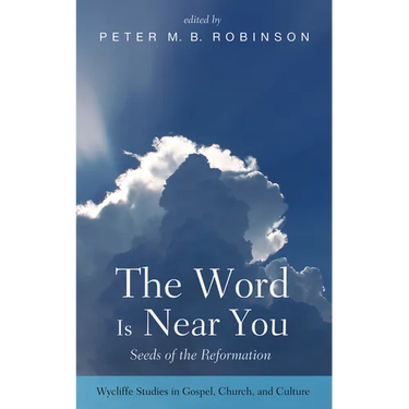 The Word Is Near You: Seeds of the Reformation