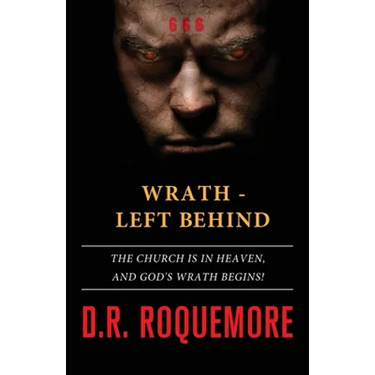 Wrath - Left Behind: The Church is in Heaven, and God's Wrath Begins!