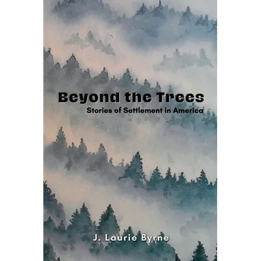 Beyond the Trees: Stories of Settlement in America