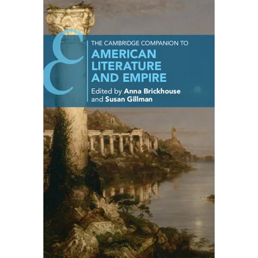 The Cambridge Companion to American Literature and Empire