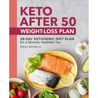 Keto After 50 Weight-Loss Plan: 28-Day Ketogenic Diet Plan for a Slimmer, Healthier You