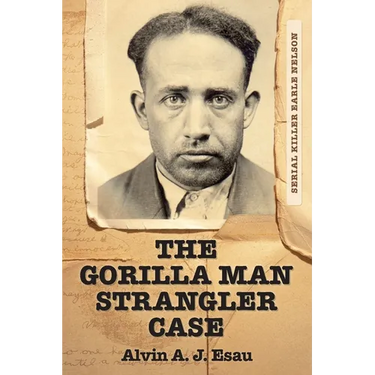 The Gorilla Man Strangler Case: Serial Killer Earle Nelson