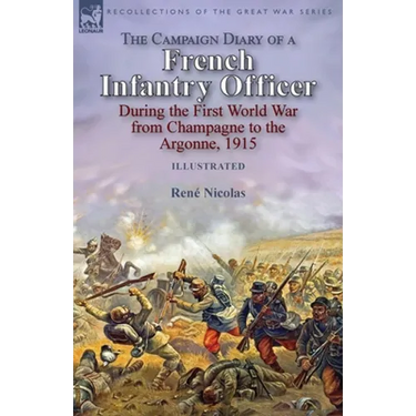 The Campaign Diary of a French Infantry Officer During the First World War from Champagne to the Argonne, 1915