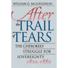 After the Trail of Tears: The Cherokees' Struggle for Sovereignty, 1839-1880