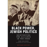 Black Power, Jewish Politics: Reinventing the Alliance in the 1960s, Revised Edition