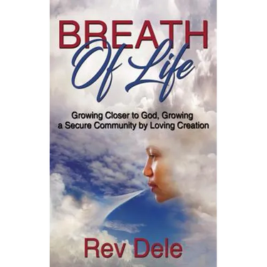 Breath of Lilfe: Growing Closer to God, Growing a Secure Community by Loving Creation