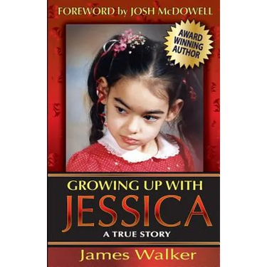 Growing Up with Jessica, Second Edition: Blessed by the Unexpected Parenting of a Special Needs Child.