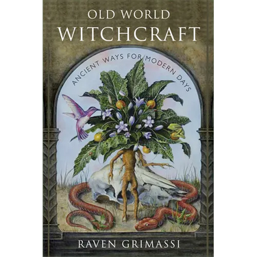 Old World Witchcraft: Ancient Ways for Modern Days