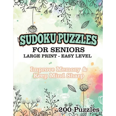 Sudoku Puzzles for Seniors Large Print Easy Level: Improve memory & Keep Mind Sharp 200 Puzzles