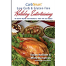 CarbSmart Low-Carb & Gluten-Free Holiday Entertaining: 90 Festive Recipes That Nourish & Party Tips That Dazzle