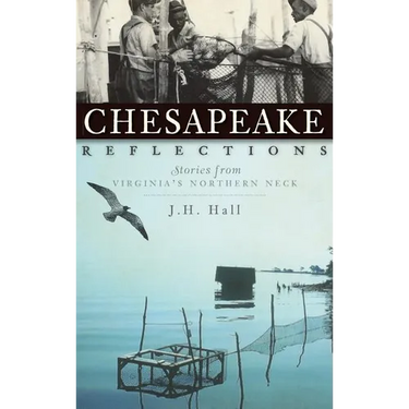 Chesapeake Reflections: Stories from Virginia's Northern Neck