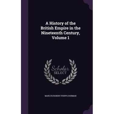 A History of the British Empire in the Nineteenth Century, Volume 1