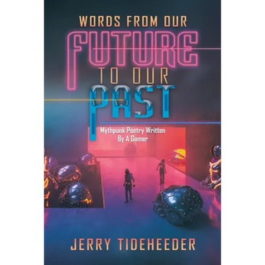Words from Our Future to Our Past: Mythpunk Poetry Written by a Gamer