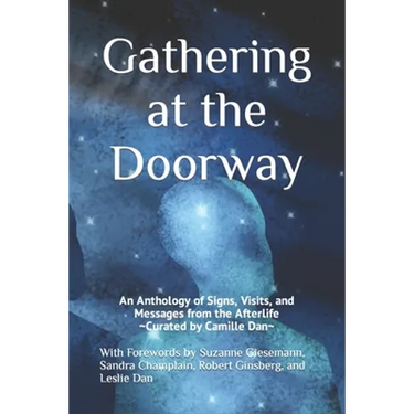 Gathering at the Doorway: An Anthology of Signs, Visits, and Messages from the Afterlife