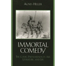 The Immortal Comedy: The Comic Phenomenon in Art, Literature, and Life