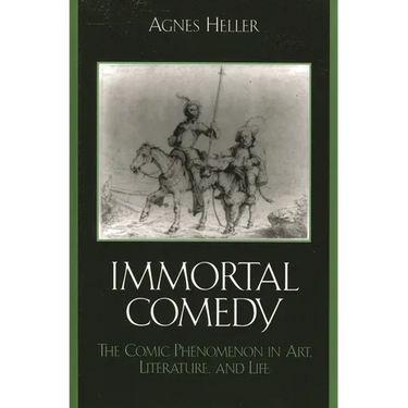 The Immortal Comedy: The Comic Phenomenon in Art, Literature, and Life