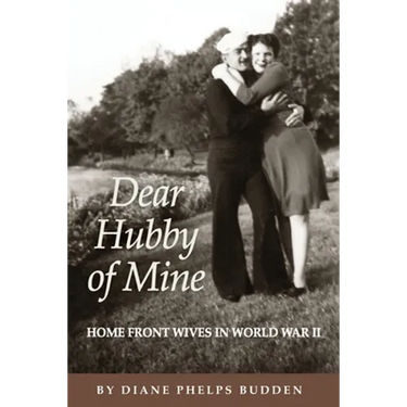 Dear Hubby of Mine: Home Front Wives of World War II