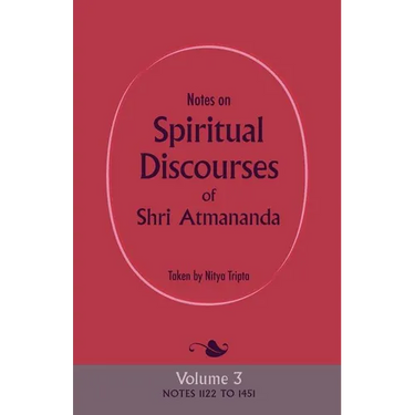 Notes on Spiritual Discourses of Shri Atmananda: Volume 3