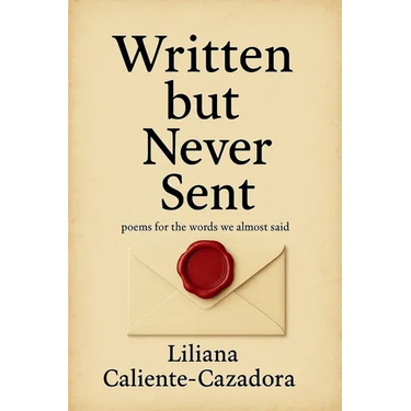 Written but Never Sent: poems for the words we almost said