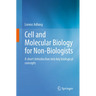Cell and Molecular Biology for Non-Biologists: A Short Introduction Into Key Biological Concepts
